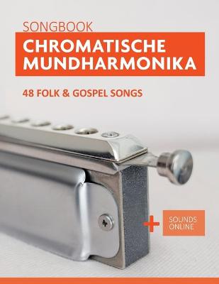 Book cover for Chromatische Mundharmonika Songbook - 48 Folk & Gospel Songs