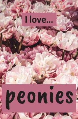 Cover of I Love Peonies
