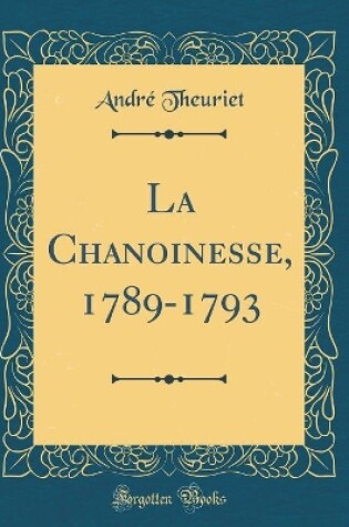 Cover of La Chanoinesse, 1789-1793 (Classic Reprint)