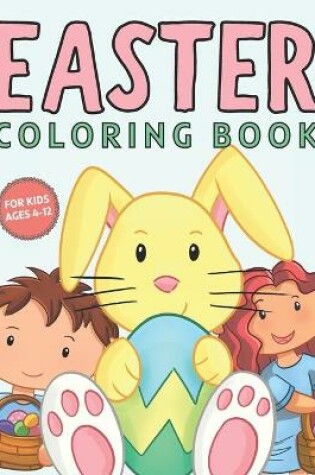 Cover of Easter Coloring Book For Kids Ages 4-12
