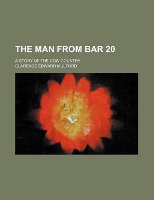 Book cover for The Man from Bar 20; A Story of the Cow Country