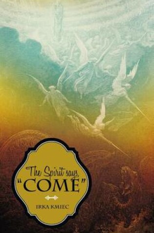Cover of The Spirit Says, "Come"