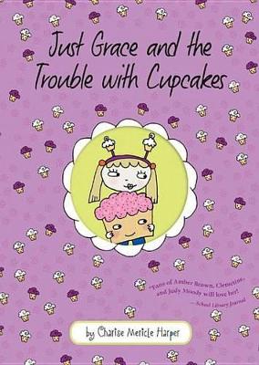 Book cover for Just Grace and the Trouble with Cupcakes