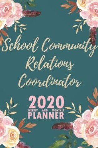 Cover of School Community Relations Coordinator� 2020 Weekly and Monthly Planner