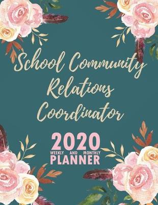 Book cover for School Community Relations Coordinator� 2020 Weekly and Monthly Planner