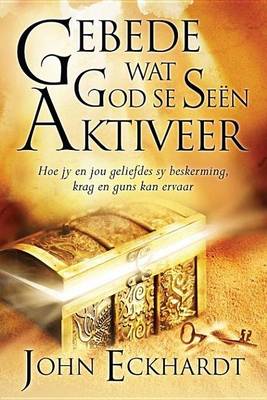 Book cover for Gebede Wat God Se Seen Aktiveer: Hoe Jy En Jou Geliefdes Sy Beskerming, Krag En Guns Kan Ervaar