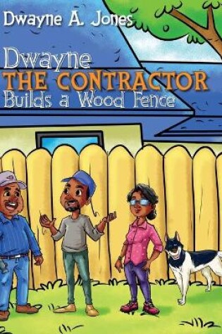 Cover of Dwayne the Contractor Builds a Wood Fence