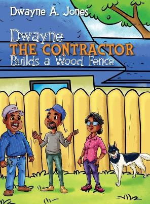 Book cover for Dwayne the Contractor Builds a Wood Fence