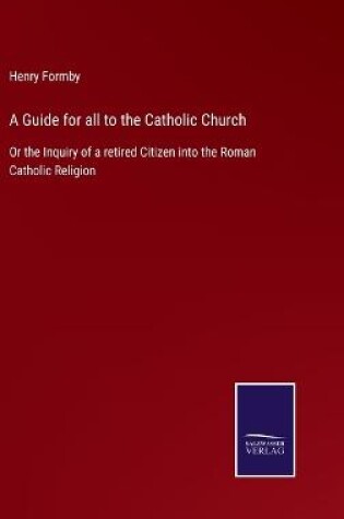 Cover of A Guide for all to the Catholic Church