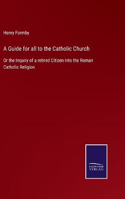 Book cover for A Guide for all to the Catholic Church