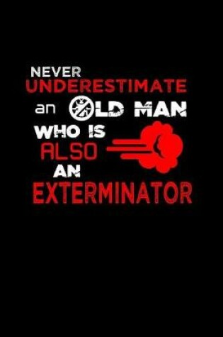 Cover of Never underestimate an oldman who is also an exterminator