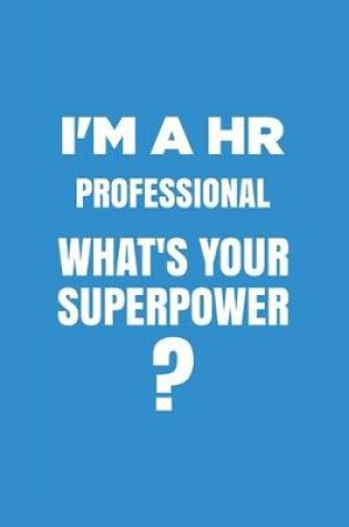 Cover of I'm a HR Professional What's Your Super Power?