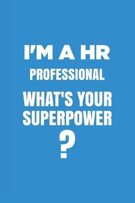 Book cover for I'm a HR Professional What's Your Super Power?