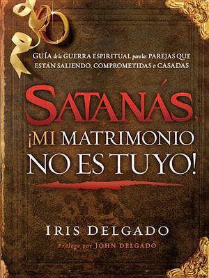 Book cover for Satanas, !mi Matrimonio No Es Tuyo!