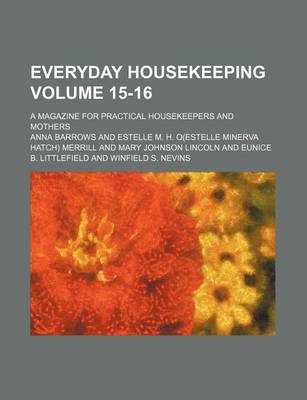 Book cover for Everyday Housekeeping Volume 15-16; A Magazine for Practical Housekeepers and Mothers