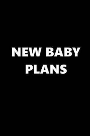 Cover of 2020 Weekly Planner New Baby Plans Black White 134 Pages