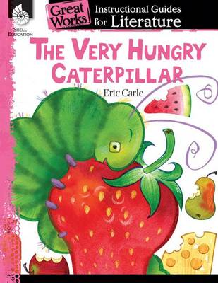 Book cover for The Very Hungry Caterpillar: An Instructional Guide for Literature