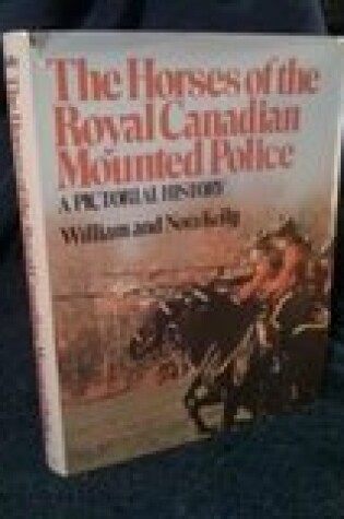 Cover of The Horses of the Royal Canadian Mounted Police