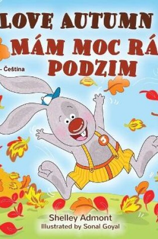 Cover of I Love Autumn (English Czech Bilingual Book for Kids)