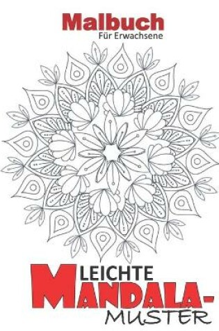 Cover of LEICHTE MANDALA-MUSTER Malbuch Fur Erwachsene,