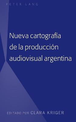 Book cover for Nueva Cartografia de la Produccion Audiovisual Argentina