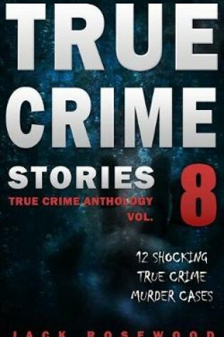 Cover of True Crime Stories Volume 8