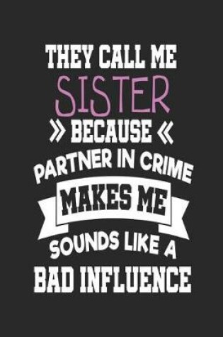 Cover of They Call Me Sister Because Partner In Crime Makes Me Sound Like a Bad Influence