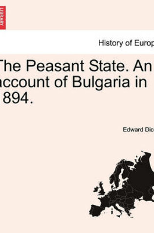 Cover of The Peasant State. an Account of Bulgaria in 1894.