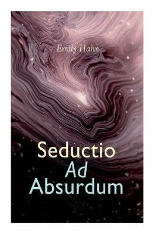 Cover of Seductio Ad Absurdum