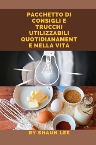 Cover of Pacchetto Di Consigli E Trucchi Utilizzabili Quotidianamente Nella Vita