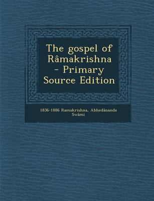 Book cover for The Gospel of Ramakrishna - Primary Source Edition