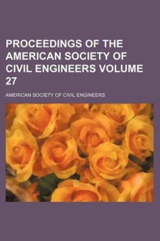 Cover of Proceedings of the American Society of Civil Engineers Volume 27