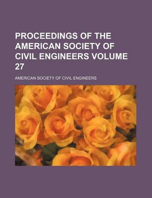 Book cover for Proceedings of the American Society of Civil Engineers Volume 27
