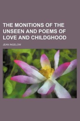 Cover of The Monitions of the Unseen and Poems of Love and Childghood