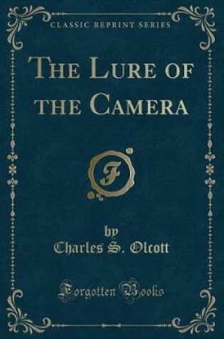 Cover of The Lure of the Camera (Classic Reprint)