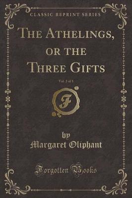 Book cover for The Athelings, or the Three Gifts, Vol. 2 of 3 (Classic Reprint)