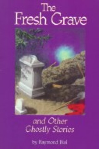 Cover of The Fresh Grave and Other Ghostly Stories