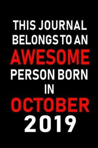 Cover of This Journal belongs to an Awesome Person Born in October 2019