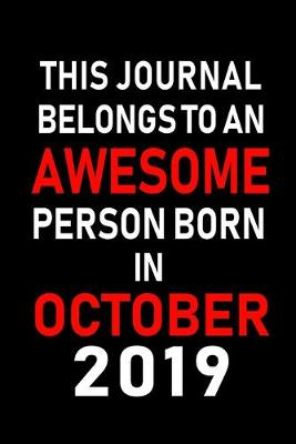 Book cover for This Journal belongs to an Awesome Person Born in October 2019