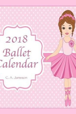 Cover of 2018 Ballet Calendar