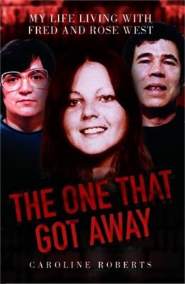 Book cover for The One That Got Away - My Life Living with Fred and Rose West