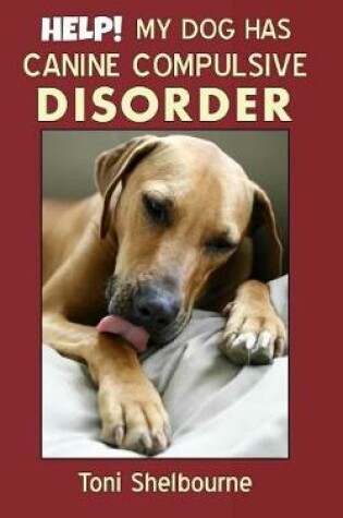 Cover of HELP! My Dog has a Canine Compulsive Disorder