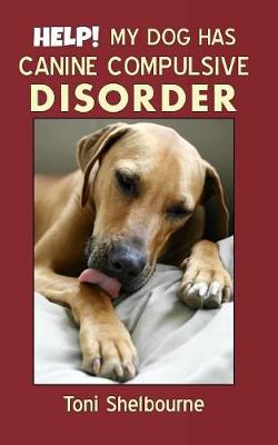 Book cover for HELP! My Dog has a Canine Compulsive Disorder