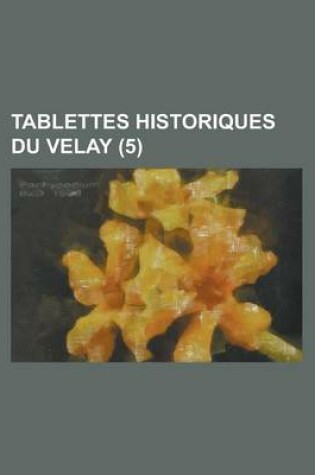 Cover of Tablettes Historiques Du Velay (5 )