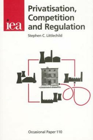 Cover of Privatisation, Competition and Regulation