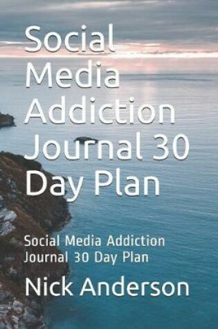 Cover of Social Media Addiction Journal 30 Day Plan