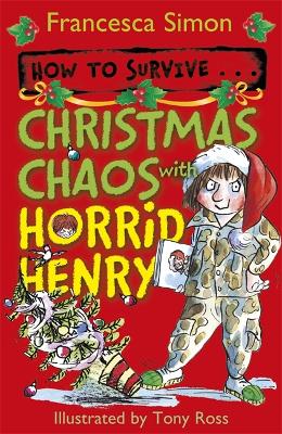 Cover of How to Survive . . . Christmas Chaos with Horrid Henry