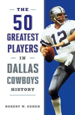 Book cover for The 50 Greatest Players in Dallas Cowboys History