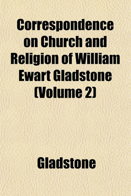 Book cover for Correspondence on Church and Religion of William Ewart Gladstone Volume 1