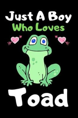 Cover of Just a boy who loves toad